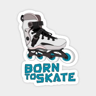 Born to Skate Magnet