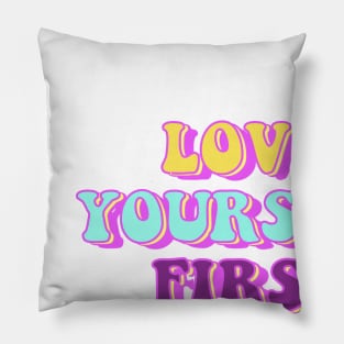 Love Yourself First Pillow