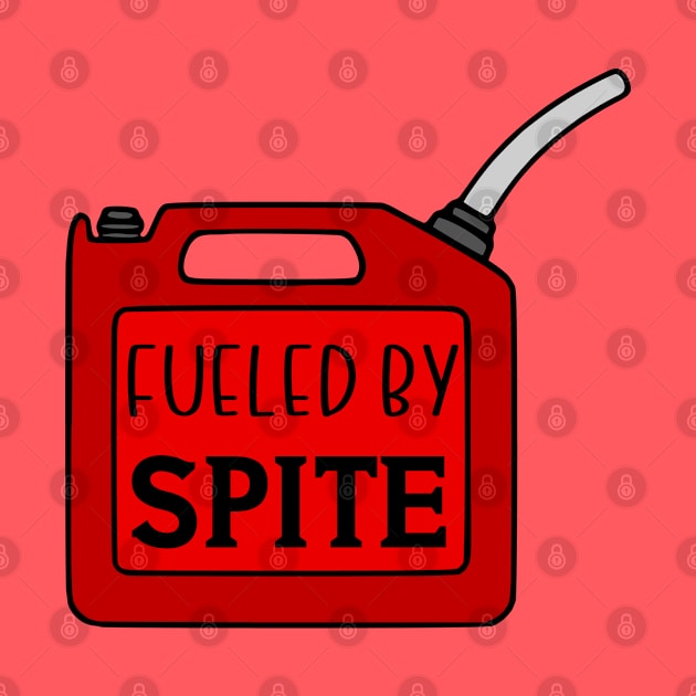 Fueled By Spite by KayBee Gift Shop