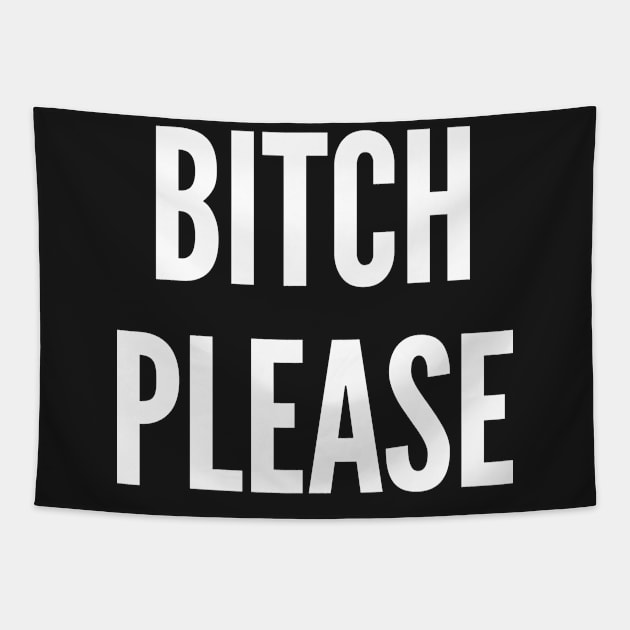 Bitch Please Tapestry by sillyslogans