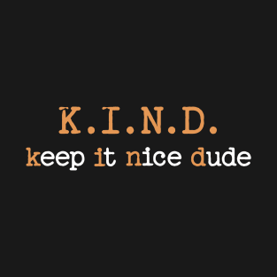 Keep It Nice Dude - Be Kind T-Shirt