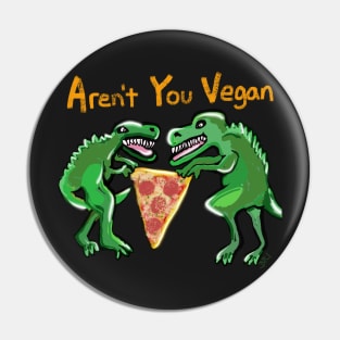 Aren’t You Vegan Pin