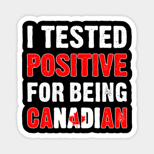 I Tested Positive For Being Canadian Magnet