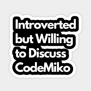 Introverted but Willing to Discuss CodeMiko Magnet