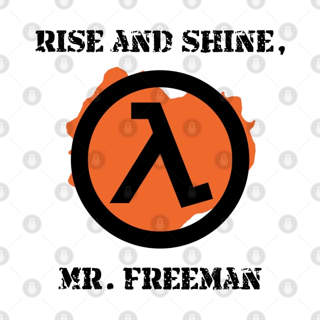 Half-Life 2 Quote: Rise and shine, Mr. Freeman (CLASSIC LAMBDA SIGN) by SPACE ART & NATURE SHIRTS 