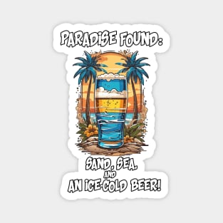 "Paradise Found: Sand, Sea, and an Ice-Cold Beer!" Magnet