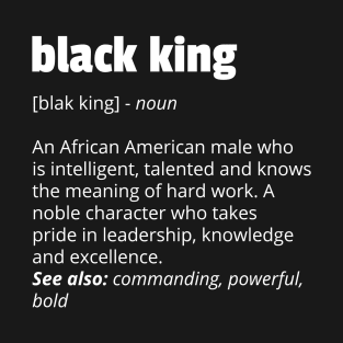 Black King Definition African Pride Black History Month T-Shirt