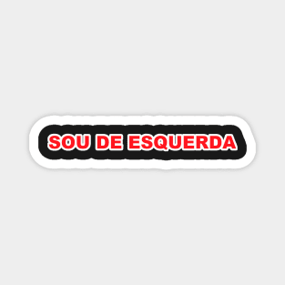 sou de esquerda Magnet