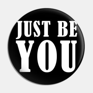 Just be you Pin