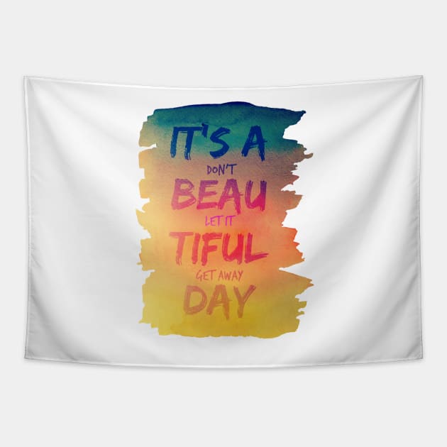 It's A Beatiful Day Watercolor Typography U2 Lyric Tee Tapestry by TheArtsyElf