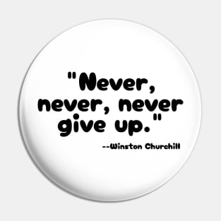 "Never, never, never Give Up" Pin