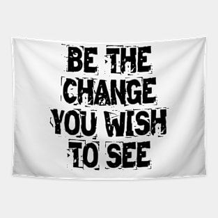 Be The Change You Wish To See Tapestry