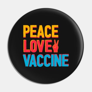 Peace Love Vaccine Pin