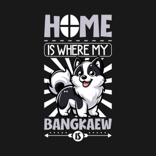 Home is with my Thai Bangkaew Dog T-Shirt