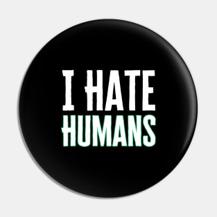 I Hate Humans Pin