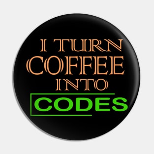 i turn coffee into codes Pin