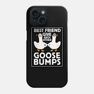 Funny goose bumps Shirt | Unisex friendship shirt | Funny goose Shirt | Gift shirt for bestfriends | Funny Goose Slogan shirt Phone Case