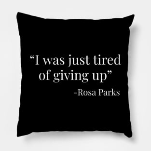 I Was Just Tired of Giving Up, Rosa Parks, Black History, Quote Pillow