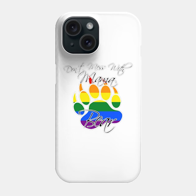 Don't Mess With Mama Bear (Rainbow) Phone Case by Look Up Creations