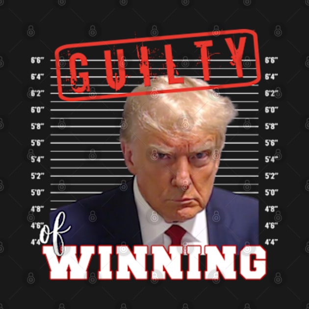 Donald Trump Mug Shot Guilty of Winning by IslandGirl Co.