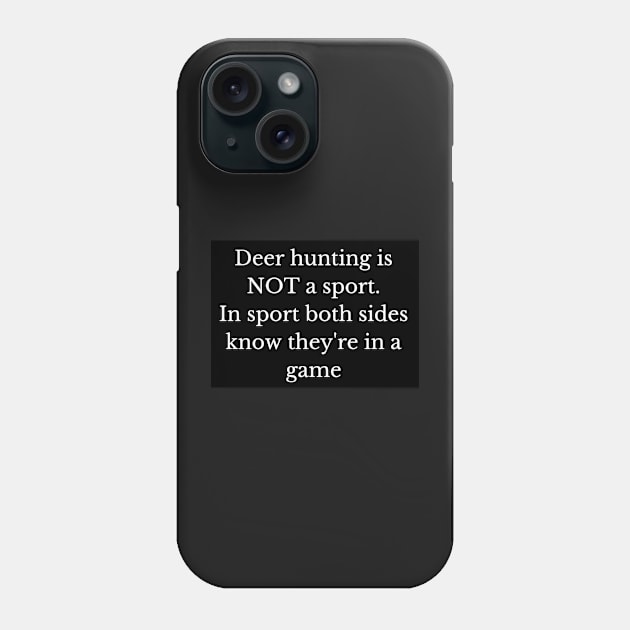 Black and white deer hunting is not a sport Phone Case by LukjanovArt