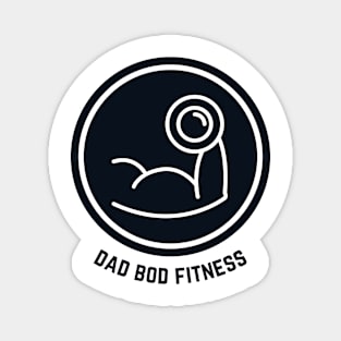 Front: Dad Bod Fitness Back: Where Men Workout Just Enough to Not Need New Pants Magnet