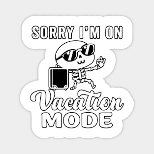 Sorry I'm on vacation mode - Cute skeleton Magnet