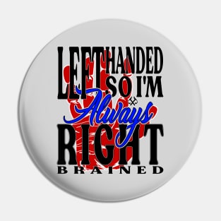 Left Handed So I'm Always Right Brained Red Hand Pin