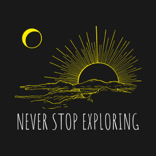 Never Stop Exploring T-Shirt