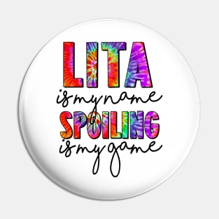 Tie Dye Lita Is My Name Spoiling Is My Game Mothers Day Pin