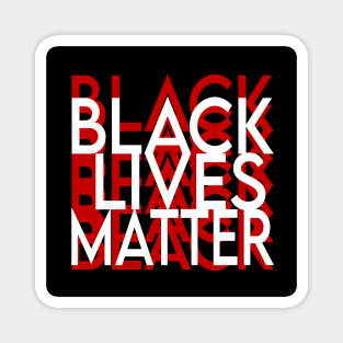 Black lives matter, no matter what Magnet