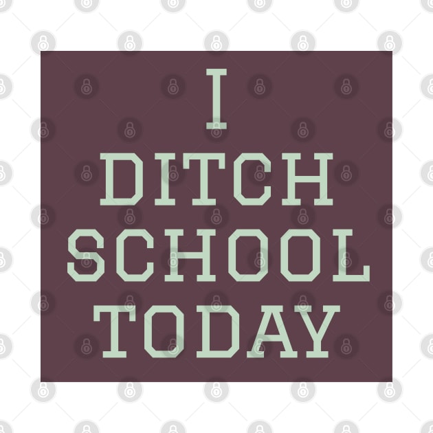 I ditch school today by Imaginate