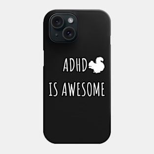 ADHD Is Awesome Phone Case