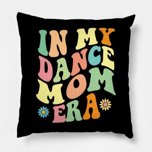 In my dance Mom Era Pillow