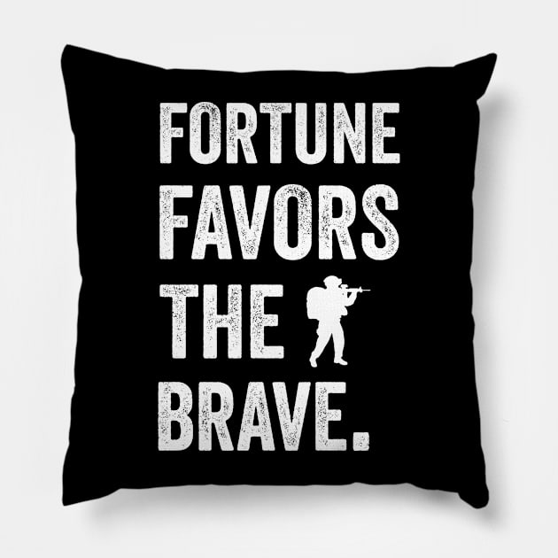 Fortune favors the brave Pillow by Horisondesignz