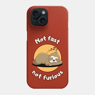 Not fast not furious - cute & funny sloth pun Phone Case