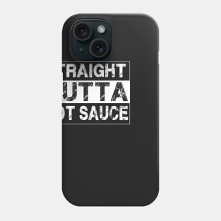 Straight Outta Hot Sauce – Funny Humor Phone Case