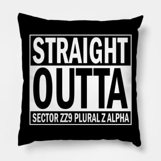 Straight Outta Sector ZZ9 Plural Z Alpha Pillow