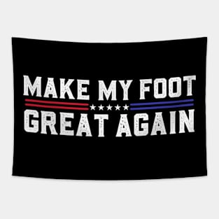 Make My Foot Great Again Funny Fractured Foot Broken Foot Surgery Tapestry