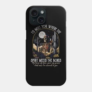 I'd Meet You Where The Spirit Meets The Bones My House Of Stone Cactus Mountains Bone Phone Case