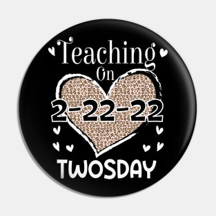 Teaching On Twosday 2/22/2022 Leopard Heart Twosday T-Shirt Pin