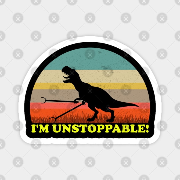 Funny I'm Unstoppable T Rex With Trash Grabber Pickup Tool - I'm Unstoppable T Rex Magnet by Woops