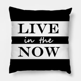 live in the now Pillow