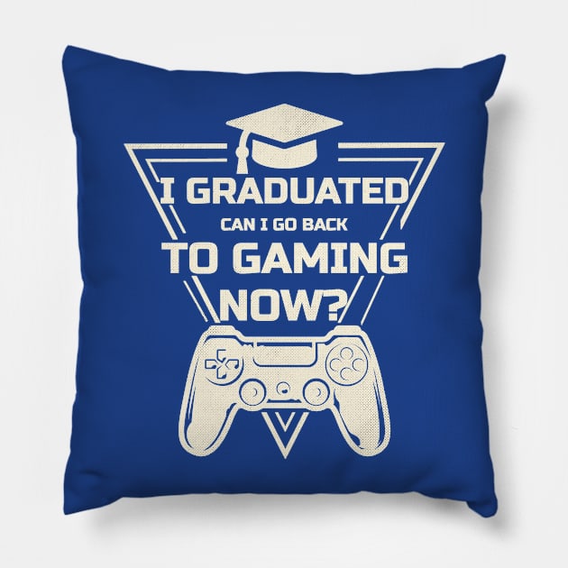 I Graduated Can I Go Back To Gaming Now ? Pillow by Ahlam Artist