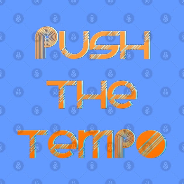 Push The Tempo by LanaBanana