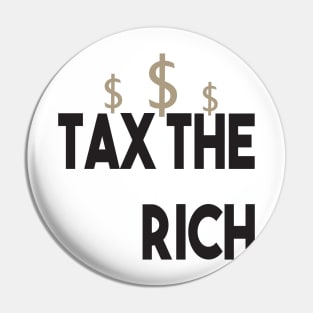 Tax The Rich Not The Poor, Equality Gift Idea, Poor People, Rich People Pin