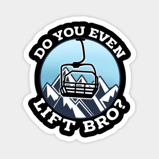 Do You Even Lift Bro I Ski Snowboarding I Funny Wintersports design Magnet