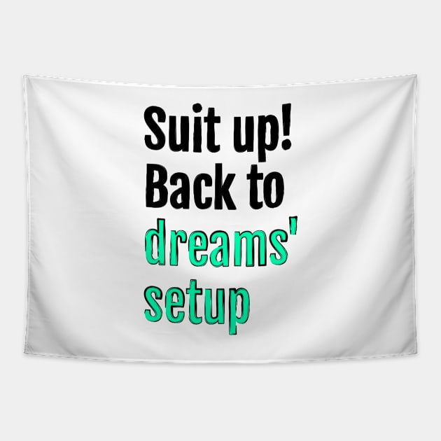 Suit up! Back to dreams setup Tapestry by QuotopiaThreads