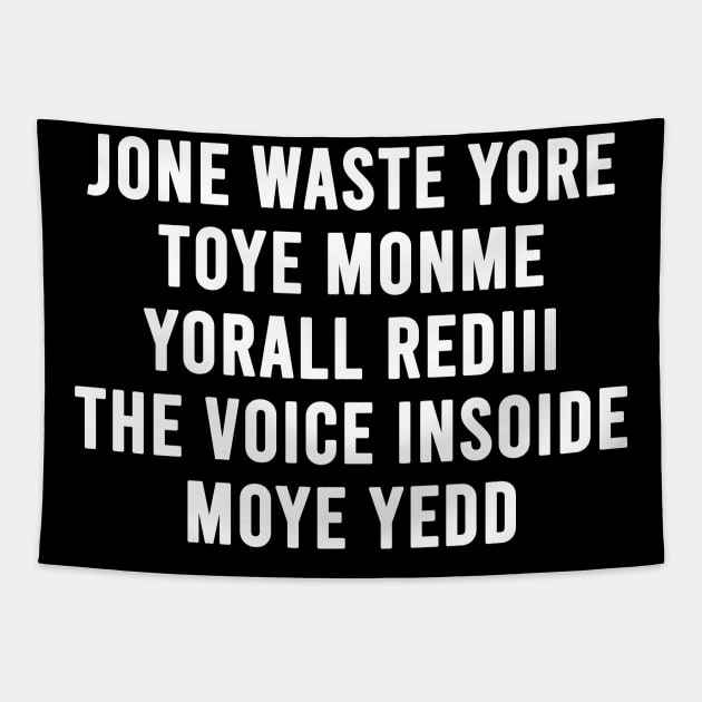 JONE WASTE YORE TOYE MONME YORALL REDIII THE VOICE INSOIDE MOYE YEDD Tapestry by Fisal