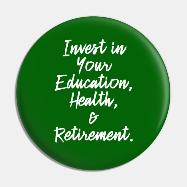 Invest in Your Education, Health and Retirement. | Personal Self | Development Growth | Discreet Wealth | Life Quotes | Green Pin by Wintre2